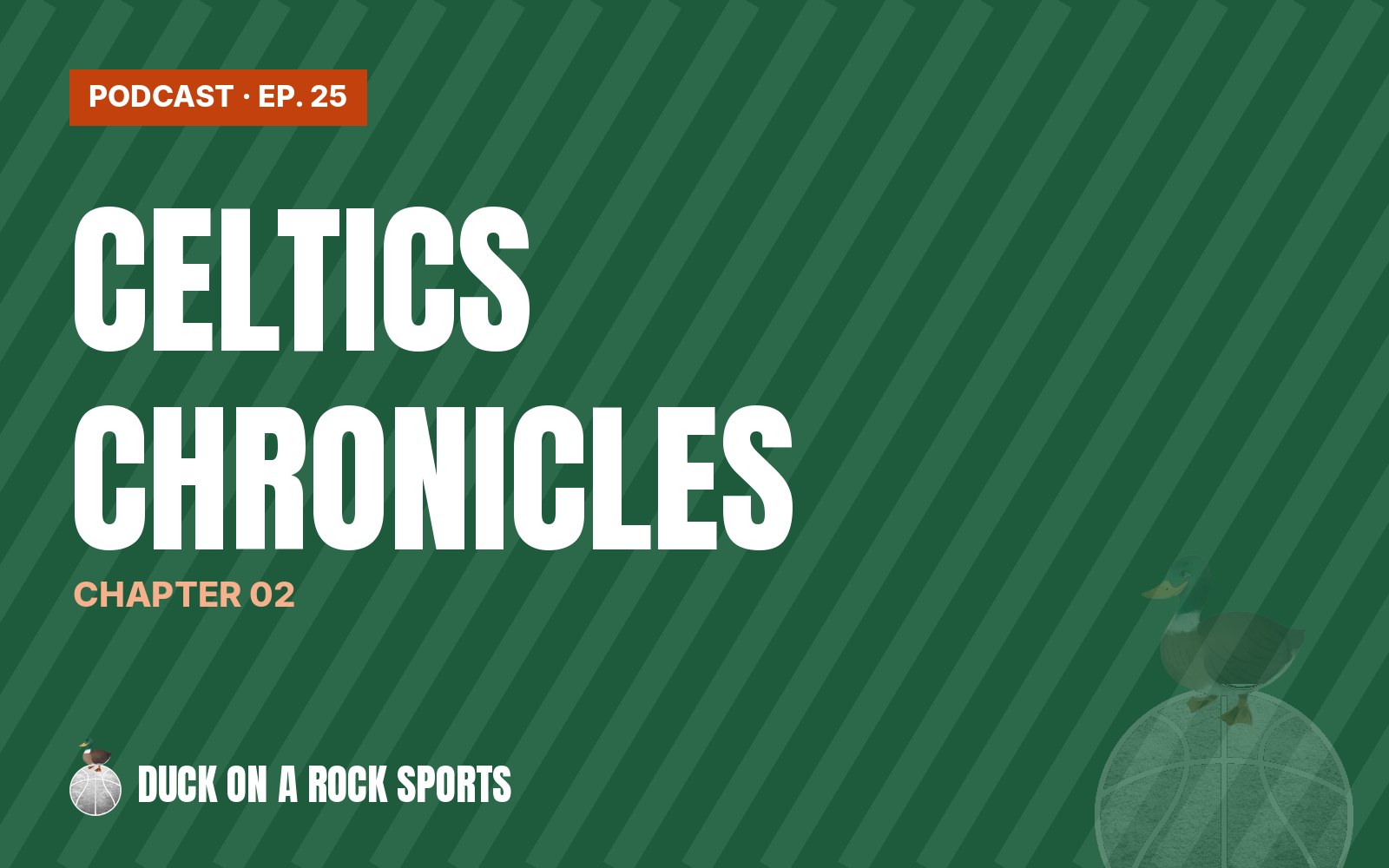 Episode 25: Duck on a Rock presents The Celtics Chronicles, Chapter 02