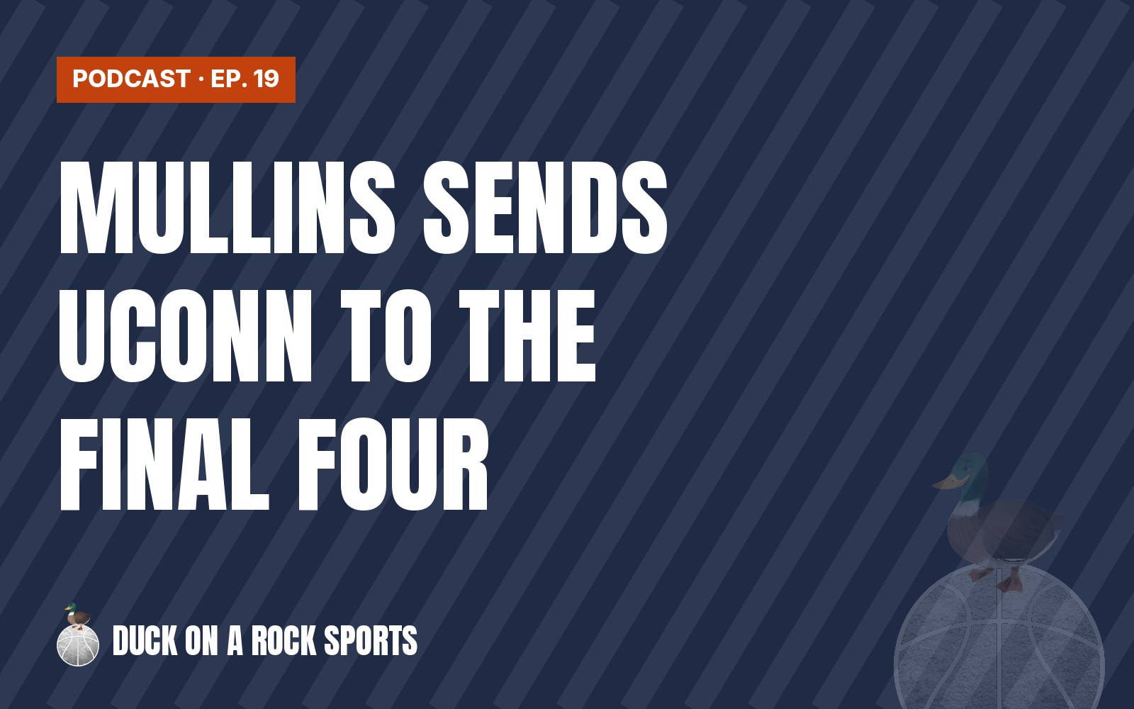 Ep. 19: Braylon Mullins’ Shot Sends UConn to the Final Four